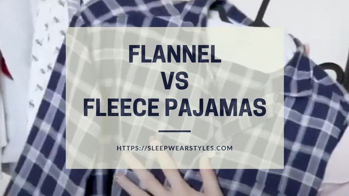 flannel vs fleece pajamas