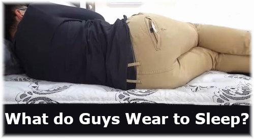 what do guys wear to sleep 