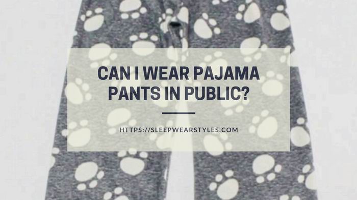 can you wear pajama pants in public